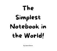 The Simplest Notebook in the World!: A Minimalist Notebook for All Ages - 50 Pages of Pure Simplicity for Effective Note-Taking