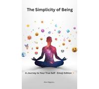 The Simplicity of Being: A Journey to Your True Self - Emoji Edition