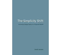 The Simplicity Shift: Innovative Design Tactics in a Corporate World-Jenson, Sco