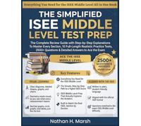 THE SIMPLIFIED ISEE MIDDLE LEVEL TEST PREP: The Complete Review Guide with Step-by-Step Explanations To Master Every Section, 10 Full-Length Realistic ... Questions & Detailed Answers to Ace the Exam