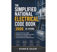 The Simplified National Electrical Code Book 2026 en Español: Una guía práctica sobre principios de seguridad eléctrica, estructura de normas y su aplicación en situaciones reales