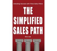 The Simplified Sales Path: Unlocking Success with Three Sales Pillars