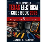 The Simplified Texas Electrical Code Book 2026: Plain-English License Exam Prep for Every Career Level