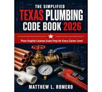 The Simplified Texas Plumbing Code Book 2026: Plain-English License Exam Prep for Every Career Level