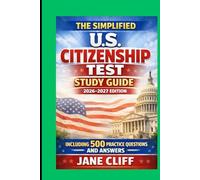 THE SIMPLIFIED U.S CITIZENSHIP TEST STUDY GUIDE: 2026-2027 EDITION