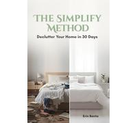 The Simplify Method: Declutter Your Home in 30 Days