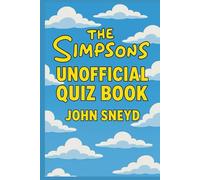 The Simpsons unofficial Quiz Book: D'oh! It All Questions on Springfield's Finest Episodes, Characters, and Running Gags