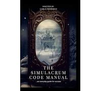THE SIMULACRUM CODE MANUAL: ...an everyday guide for success