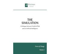 The Simulation: A Dialogue between Friedrich Pfad and an Artificial Intelligence