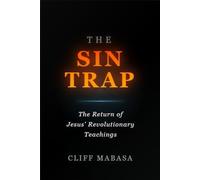 The Sin Trap: The Return Of Jesus' Revolutionary Teachings