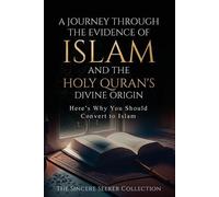 The Sincere See Journey Through the Evidence of Islam and the Holy Q (Tascabile)