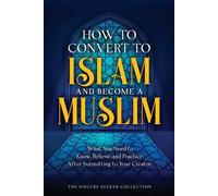 The Sincere Seeker Collecti How to Convert to Islam and Become Musl (Tascabile)