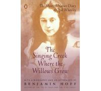 The Singing Creek Where the Willows Grow: The Mystical Nature Diary of Opal Whiteley [Lingua Inglese]