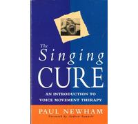 The Singing Cure: Introduction to Voice Movement Therapy