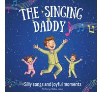 The Singing Daddy: Silly songs and joyful moments