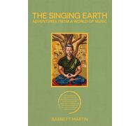 The Singing Earth: Adventures From A World Of Music - Martin Barrett