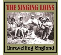 The Singing Loins Unravelling England (CD) Album