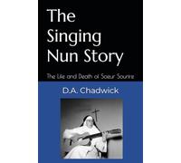 The Singing Nun Story: The Life and Death of Soeur Sourire
