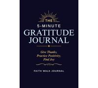The Single 5-Minute Gratitude Journal: Give Thanks, Practice Positivity, Find Joy