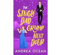 The Single Dad Grump Next Door: A Small Town Enemies To Lovers Sweet Romance
