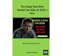 The Single Dad Who Raised Two Kids on $22K a Year: How One Father's Budgeting Strategy Built a Life of Dignity, Discipline, and Deep Love