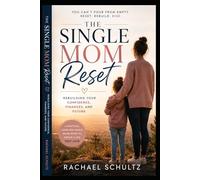 The Single Mom Reset: Rebuilding Your Confidence, Finances, and Future