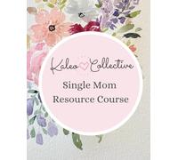 The Single Mom Resource Course Workbook