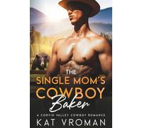 The Single Mom’s Cowboy Baker: A Corvid Valley Romance