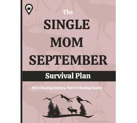 The Single Mom September Survival Plan: A Planner/Survival Guide | 8.5 x 11 inches | Great Gift for the Hunt-Widowed Mom. Monthly, weekly and daily ... survival tips and sanity all in one place!