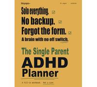 The Single Parent ADHD Planner: Multi-Kid Logistics, Summer Survival, Co-Parenting Tracker, and Solo-Day Pages for Parents Doing It Alone