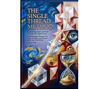 THE SINGLE THREAD METHOD: Engineering Daily Cash Flow Through One Digital Asset. A Mathematical Blueprint for Time, Freedom, and Purpose in the Age of Attention
