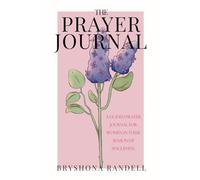 The Single Woman's Prayer Journal: A 30-Day Reflective Guide to Prayer, Personal Growth, and Faith in Your Season of Singleness