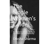 The Single Women's Guide: How to heal an anxious attachment style before your next relationship
