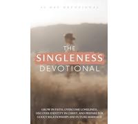 The Singleness Devotional: A 40 Day Christian Devotional for Single Women, Christian Singles, and Women Waiting on God to Grow in Faith, Overcome ... for Godly Relationships and Future Marriage