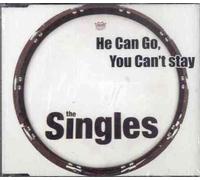 The Singles - He Can Go, You Can Stay