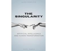 THE SINGULARITY: AI AND HUMAN TRANSFORMATION