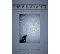 The singularity: building a better future - Mudkey Nishanth