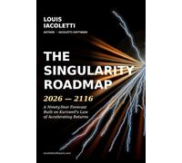The Singularity Roadmap 2026 - 2116: A Ninety - Year Forecast