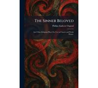 The Sinner Beloved: And Other Religious Plays: For Use in Church and Parish House.