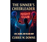 The Sinner's Cheerleader: Love, Silence, and Falling Away
