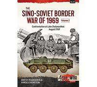 The Sino-Soviet Border War of 1969: Confrontation at Lake Zhalanashkol, August 1969 (2)