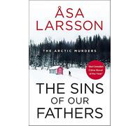 The sins of our fathers: arctic murders book 6 - Larsson Åsa