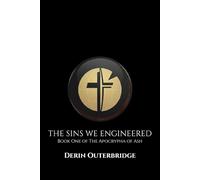 The Sins We Engineered: Book One of The Apocrypha of Ash: 1