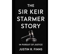 The Sir Keir Starmer Story: In Pursuit of Justice