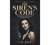 THE SIREN’S CODE: The Declassified True Story of Hedy Lamarr, Secret Espionage, and the Code That Changed Modern Warfare