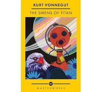 The Sirens Of Titan: The science fiction classic and precursor to Douglas Adams