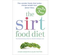 The Sirtfood Diet: THE ORIGINAL AND OFFICIAL SIRTFOOD DIET THAT'S TAKEN THE CELEBRITY WORLD BY STORM