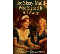 The Sissy Maid Who Signed It All Away: 1