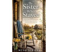 The Sister Who Stayed: A Moving Women's Fiction Novel of Inheritance, Regret, Rural Life, and Second Chances After Loss