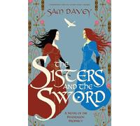 The Sisters and the Sword: A Novel of the Pendragon Prophecy: Volume 2